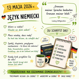 Każdy egzamin zaczyna się od dobrego słowa. Życzymy naszym Ósmoklasistom powodzenia, uśmiechu i wiary we własne możliwości!